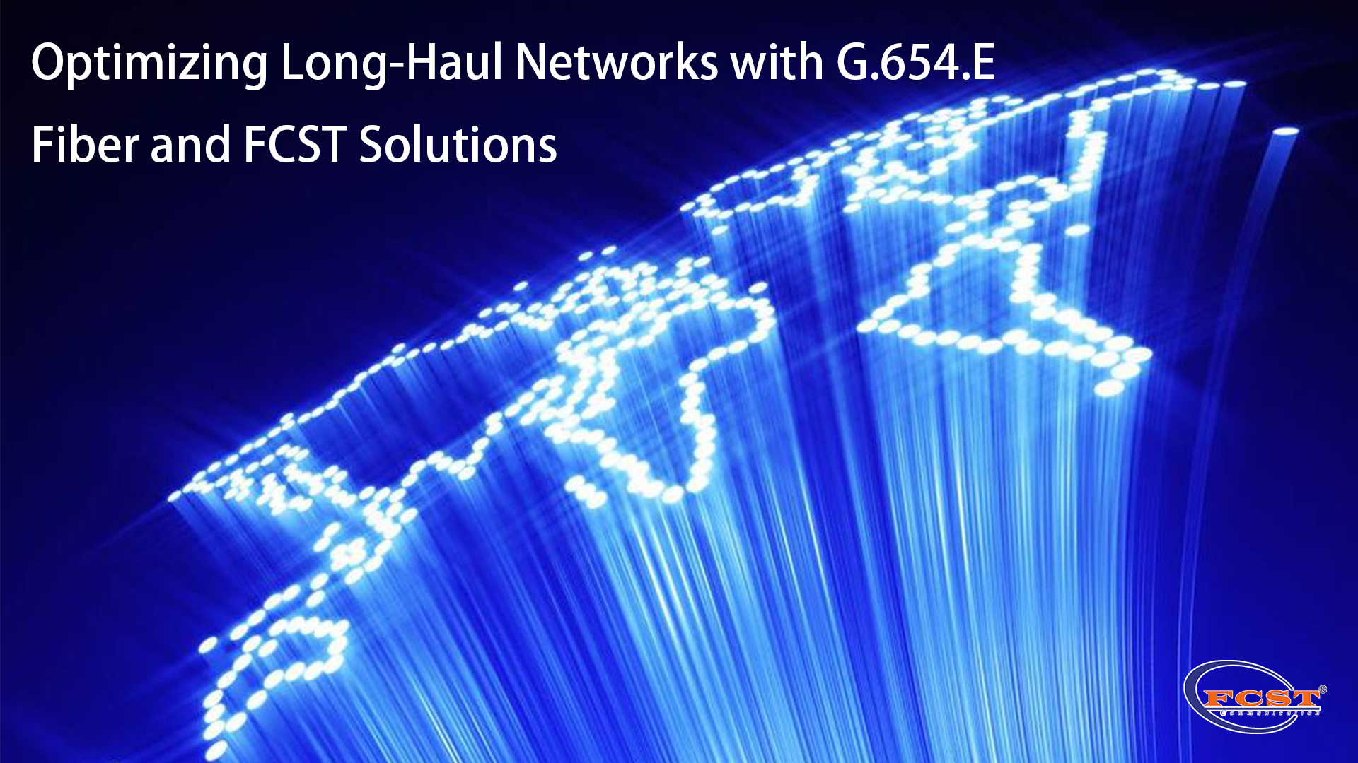 Optimización de redes de larga distancia con soluciones FCST y fibra G.654.E